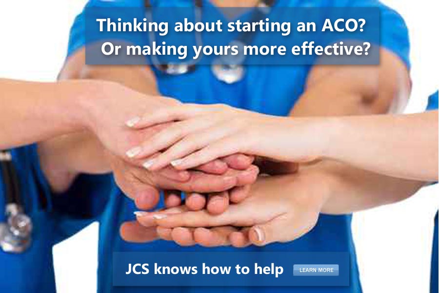 Thinking about starting an ACO?  Or making yours more effective?  JCS knows how to help.